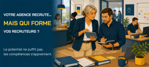 Lire la suite à propos de l’article Votre agence recrute… mais qui forme vos recruteurs ? 