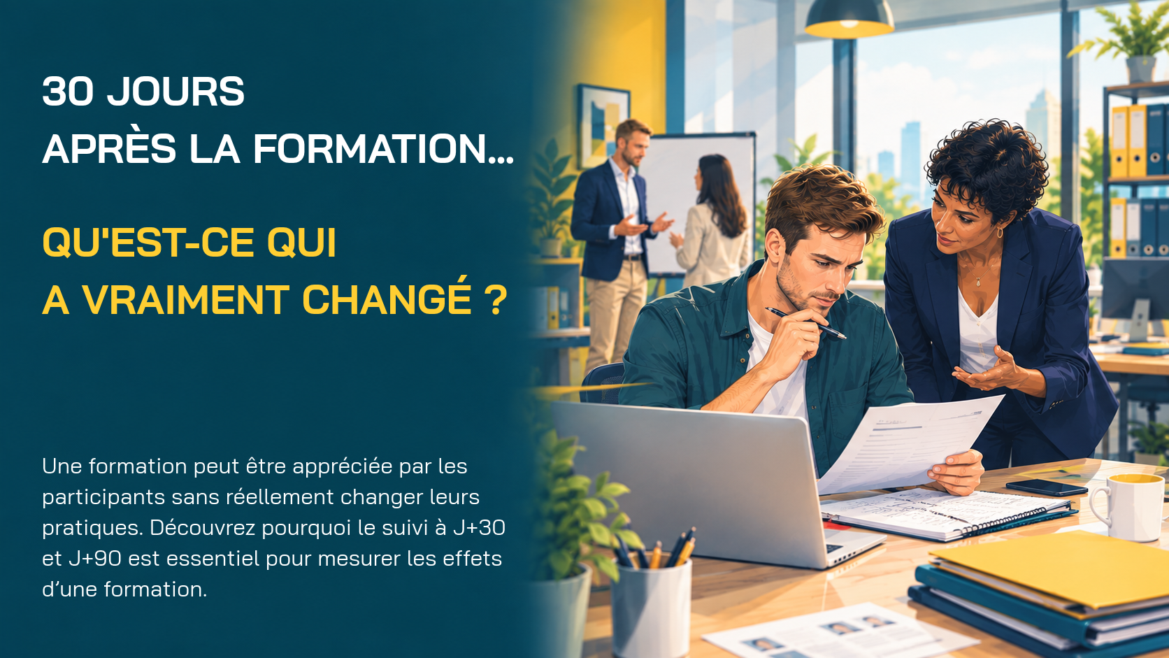 Vous consultez actuellement 30 jours après une formation, qu’est-ce qui a vraiment changé ?