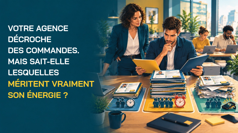 Lire la suite à propos de l’article Votre agence décroche des commandes. Mais sait-elle lesquelles méritent vraiment son énergie ?