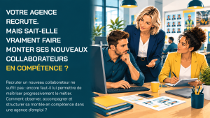 Lire la suite à propos de l’article Votre agence recrute. Mais sait-elle vraiment faire monter ses nouveaux collaborateurs en compétence ?