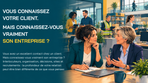 Lire la suite à propos de l’article Vous connaissez votre client. Mais connaissez-vous vraiment son entreprise ?